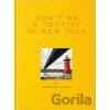 Don't Be A Tourist In New York - Vanessa Grall