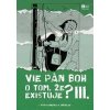 Vie Pán Boh o tom, že existuje? III. - Ginepro Peter Barok, Ondrej Tkáč
