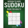 Medium to Hard Sudoku Books for Adults: 200 Medium and 200 Hard Sudokus for Adults with Experience