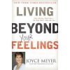 Living Beyond Your Feelings: Controlling Emotions So They Don't Control You