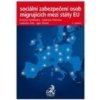 Sociální zabezpečení osob migrujících mezi státy EU, 2. vydání - Koldinská, Pikorová, Švec, Tomeš