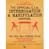 The Official CIA Interrogation & Manipulation Manual: The Cold War KUBARK Files - Updated 2014 Release, Full-Size Edition, Newly Indexed with Glossary