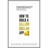 How to Build a Billion Dollar App (George Berkowski)(Brožovaná)