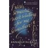 I Wish Someone Were Waiting for Me Somewhere - Anna Gavalda