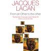 From an Other to the other: The Seminar of Jacques Lacan, Book XVI