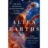 Alien Earths: The New Science of Planet Hunting in the Cosmos (Pevná)