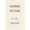 Horses of Fire: A Novel of Troy (Rhine A. D.)