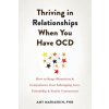 Thriving in Relationships When You Have OCD (Amy Mariaskin)(Brožovaná)