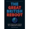 Great British Reboot: How the UK Can Thrive in a Turbulent World - autor neuvedený
