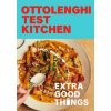 Ottolenghi Test Kitchen: Extra Good Things: Bold, Vegetable-Forward Recipes Plus Homemade Sauces, Condiments, and More to Build a Flavor-Packed Pantry (Yotam Ottolenghi)(Brožovaná)
