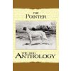 The Pointer - A Dog Anthology (A Vintage Dog Books Breed Classic)