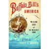 Buffalo Bills America: William Cody and the Wild West Show (Warren Louis S.)