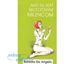 Ako sa stať skutočným milencom - Barbara De Angelis