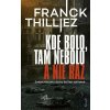 Kde bolo, tam nebolo a nie raz - Franck Thilliez