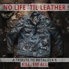 VARIOUS ARTISTS - NO LIFE \'TIL LEATHER - A TRIBUTE TO METALLICA\'S KILL \'EM ALL (1CD)