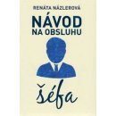 Návod na obsluhu šéfa Renáta Názlerová SK