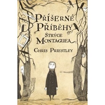 Příšerné příběhy strýce Montaguea - Chris Priestley