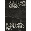 Bratislava (ne)plánované mesto/(un)planned city
