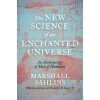 The New Science of the Enchanted Universe: An Anthropology of Most of Humanity (Sahlins Marshall)