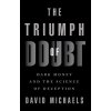 The Triumph of Doubt: Dark Money and the Science of Deception (Michaels David)