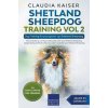 Shetland Sheepdog Training Vol 2 - Dog Training for your grown-up Shetland Sheepdog (Claudia Kaiser)(Brožovaná)