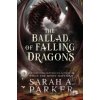 The Ballad of Falling Dragons - Sarah A. Parker