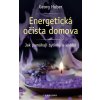 Energetická očista domova - Jak pomáhají bylinky a andělé - Georges Huber