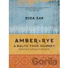 Amber and Rye: A Baltic food journey Estonia Latvia Lithuania - Zuza Zak