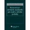 Harmonizace účetních standardů pro malé a střední podniky (Danuše Nerudová, Hana Bohušová, Jan Široký, Patrik Svoboda)
