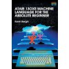 Atari 130XE Machine Language for the Absolute Beginner (Kevin Bergin)(Brožovaná)