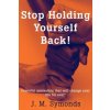 Stop Holding Yourself Back! (Symonds,James,PH.)(Brožovaná)