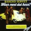 BAREND SERVET: WAAR MOET DAT HEEN CD