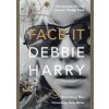 Face It - Debbie Harry, HarperCollins Publishers
