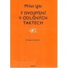 Milan Iglo: Sedm dvojpísní v odlišných taktech pro klavír na čtyři ruce