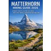 MATTERHORN HIKING GUIDE 2026 (BROOKS SAINT)(Brožovaná)