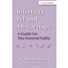 Infertility, IVF and Miscarriage: A Guide For The General Public