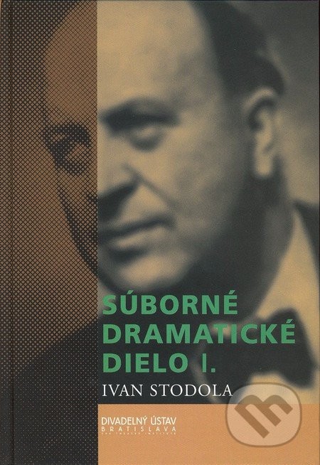 Súborné dramatické dielo I. - Ivan Stodola