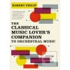 Classical Music Lover's Companion to Orchestral Music Philip RobertPevná vazba