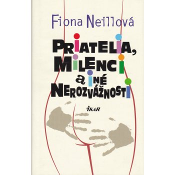 Priatelia, milenci a iné nerozvážnosti - Fiona Neillová