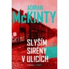 Slyším sirény v ulicích - Adrian McKinty