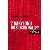 Z Babylonu do Silicon Valley a zpět?