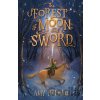 The Forest of Moon and Sword - Amy Raphael