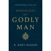 Disciplines of a Godly Man (R. Kent Hughes)(Pevná)