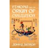 Ethiopia And The Origin Of Civilization Hardcover