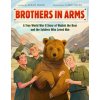 Brothers in Arms: A True World War II Story of Wojtek the Bear and the Soldiers Who Loved Him (Hood Susan)