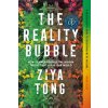 The Reality Bubble: How Science Reveals the Hidden Truths That Shape Our World