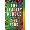 The Reality Bubble: How Science Reveals the Hidden Truths That Shape Our World (Ziya Tong)()