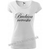DÁMSKE TRIČKO Budúca nevesta (Na rozlúčku so slobodou)