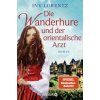 Die Wanderhure und der orientalische Arzt