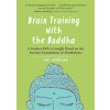 Brain Training with the Buddha: A Modern Path to Insight Based on the Ancient Foundations of Mindfulness (Harrison Eric)